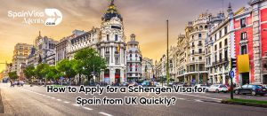 How to Apply for a Schengen Visa for Spain from UK Quickly?