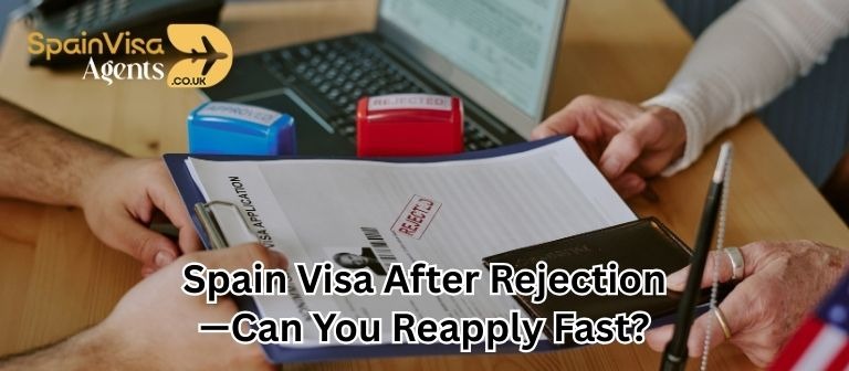 Spain Visa After Rejection: How Soon Can You Reapply? (2026 Guide)