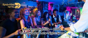 Barcelona Nightlife – Clubs, Rooftops and Late Night Spots