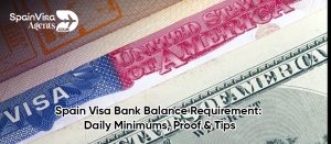 Spain Visa Bank Balance Requirement: Daily Minimums, Proof & Tips