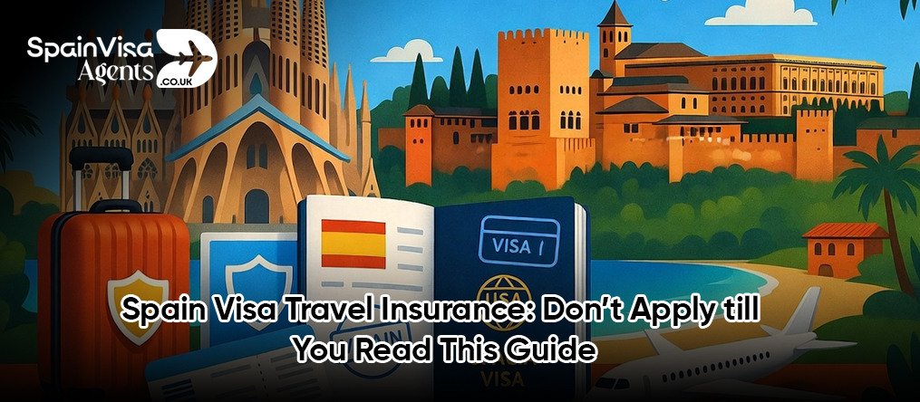 Spain Visa Travel Insurance: Don’t Apply till You Read This Guide